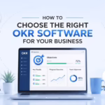 Choosing the Right OKR Software for Your Organization